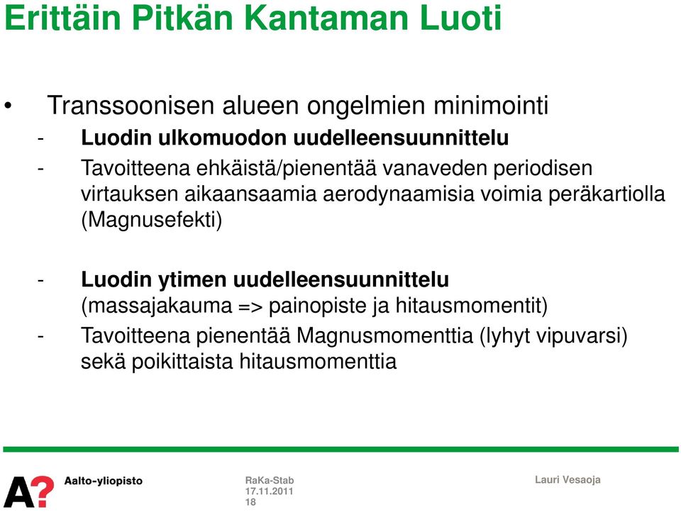 aerodynaamisia voimia peräkartiolla (Magnusefekti) - Luodin ytimen uudelleensuunnittelu (massajakauma =>