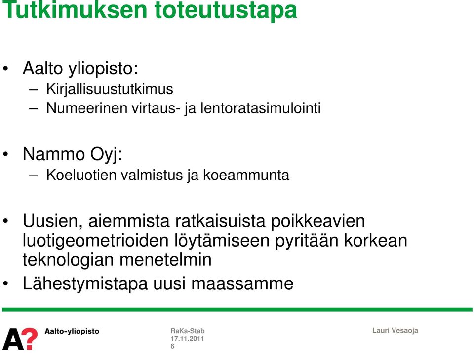 koeammunta Uusien, aiemmista ratkaisuista poikkeavien luotigeometrioiden