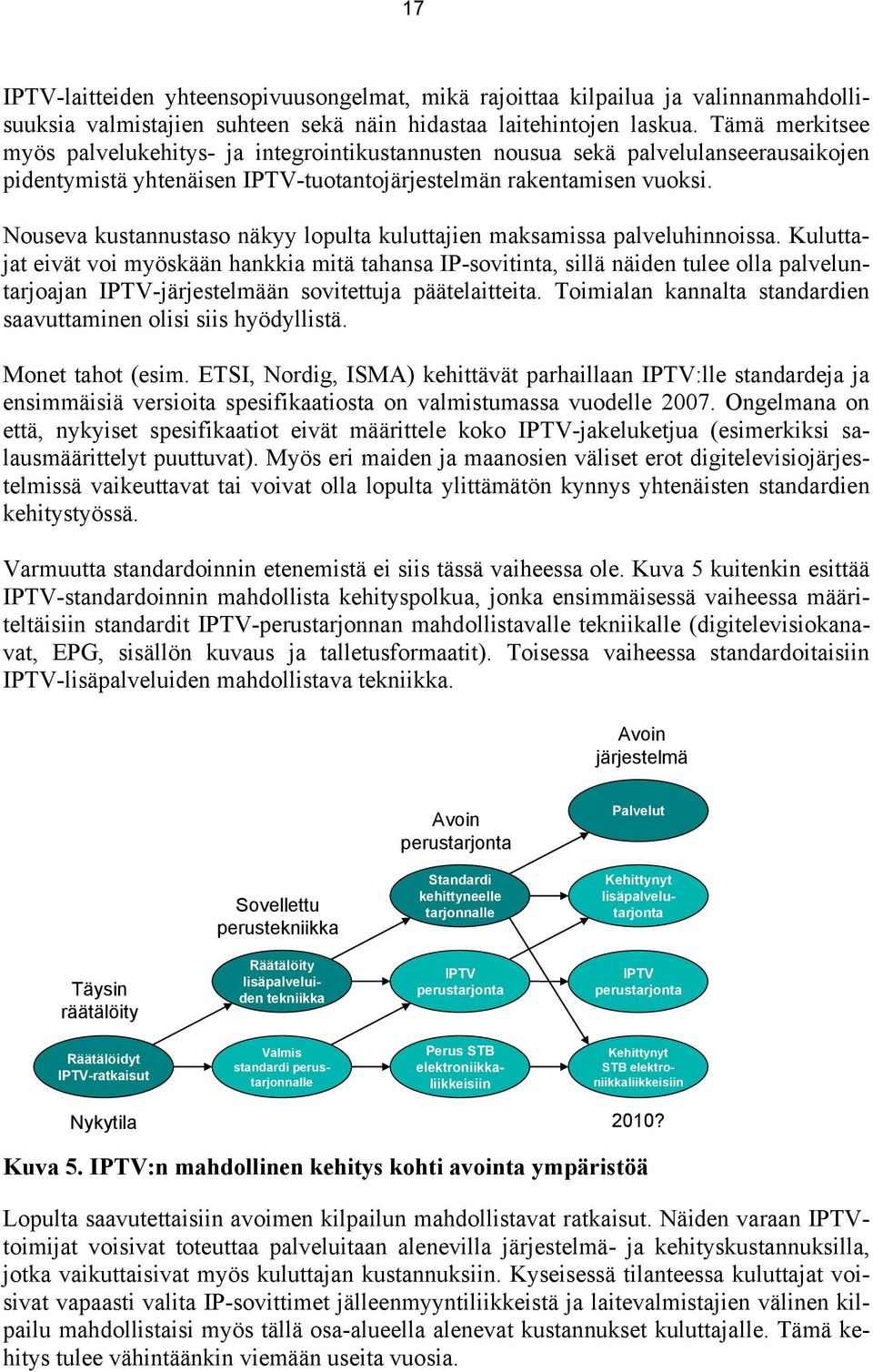 Nouseva kustannustaso näkyy lopulta kuluttajien maksamissa palveluhinnoissa.