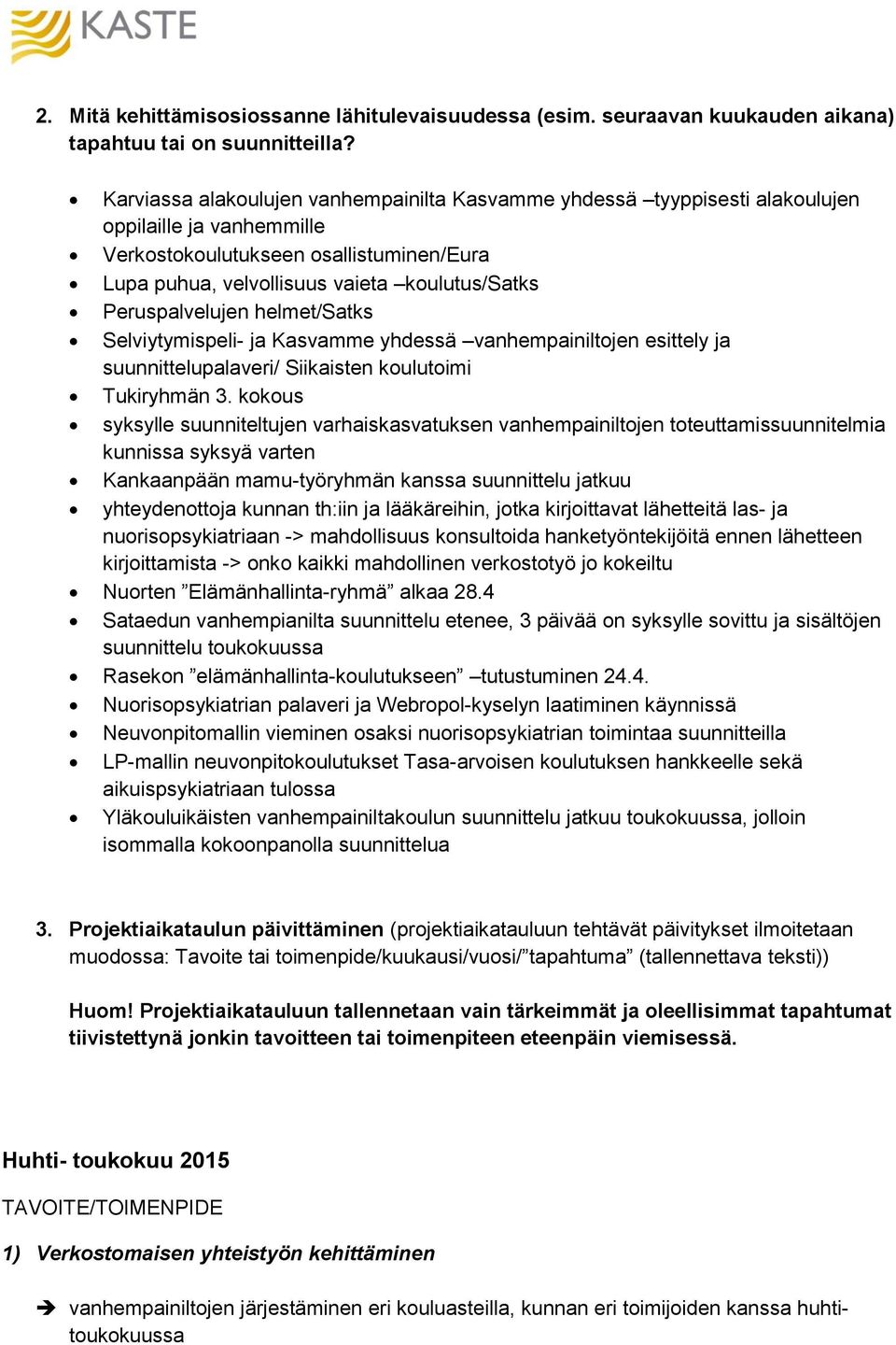 Peruspalvelujen helmet/satks Selviytymispeli- ja Kasvamme yhdessä vanhempainiltojen esittely ja suunnittelupalaveri/ Siikaisten koulutoimi Tukiryhmän 3.