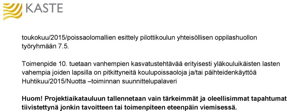 koulupoissaoloja ja/tai päihteidenkäyttöä Huhtikuu/2015/Nuotta toiminnan suunnittelupalaveri Huom!