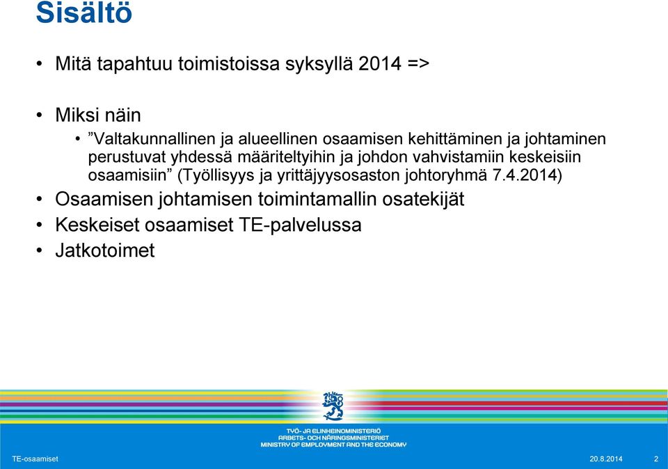 vahvistamiin keskeisiin osaamisiin (Työllisyys ja yrittäjyysosaston johtoryhmä 7.4.