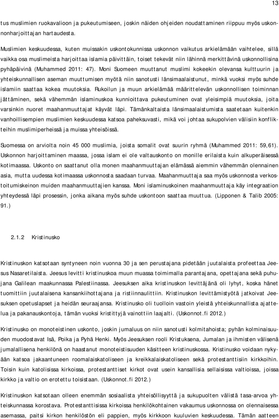 uskonnollisina pyhäpäivinä (Muhammed 2011: 47).