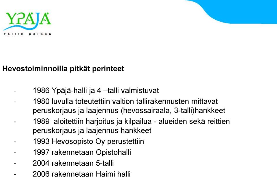 aloitettiin harjoitus ja kilpailua - alueiden sekä reittien peruskorjaus ja laajennus hankkeet - 1993