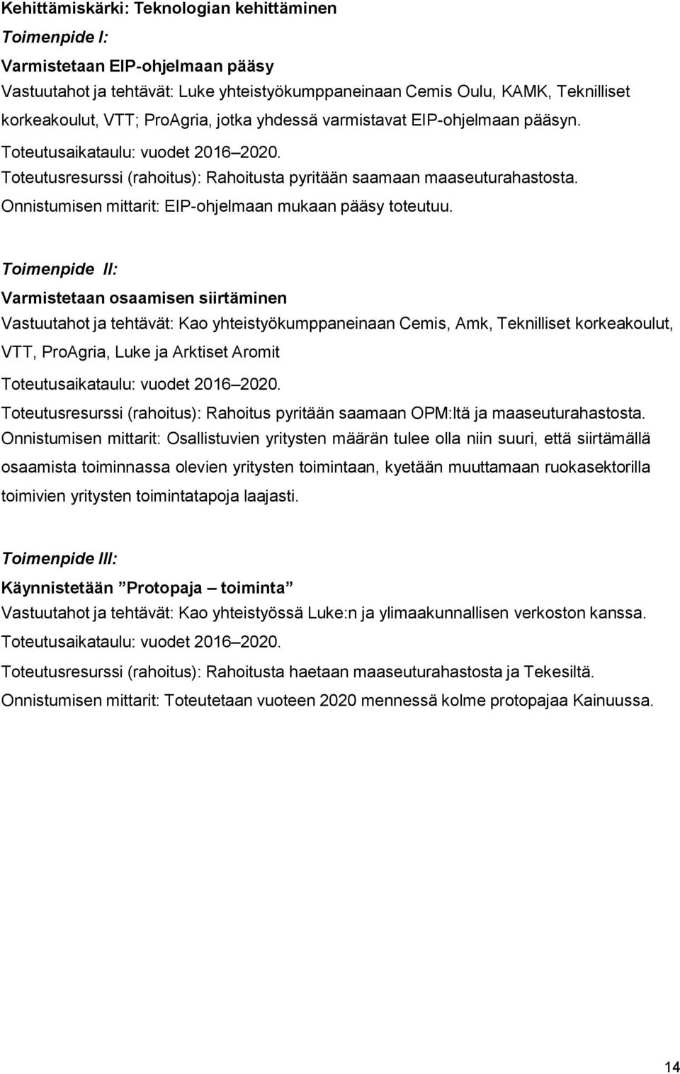 Onnistumisen mittarit: EIP-ohjelmaan mukaan pääsy toteutuu.