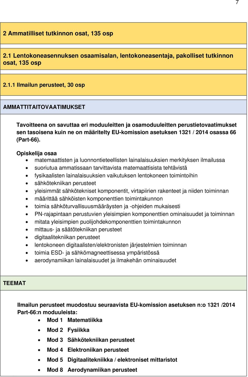 Lentokoneasennuksen osaamisalan, lentokoneasentaja, pakolliset tutkinnon osat, 13