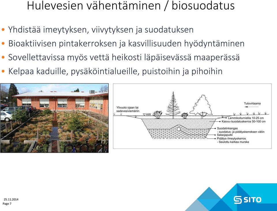 kasvillisuuden hyödyntäminen Sovellettavissa myös vettä heikosti