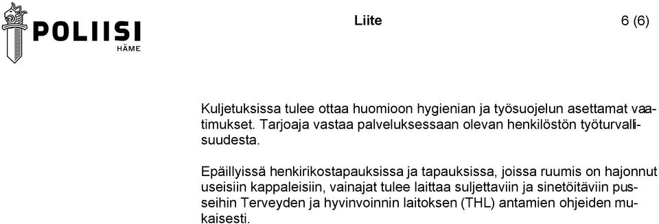Epäillyissä henkirikostapauksissa ja tapauksissa, joissa ruumis on hajonnut useisiin kappaleisiin,