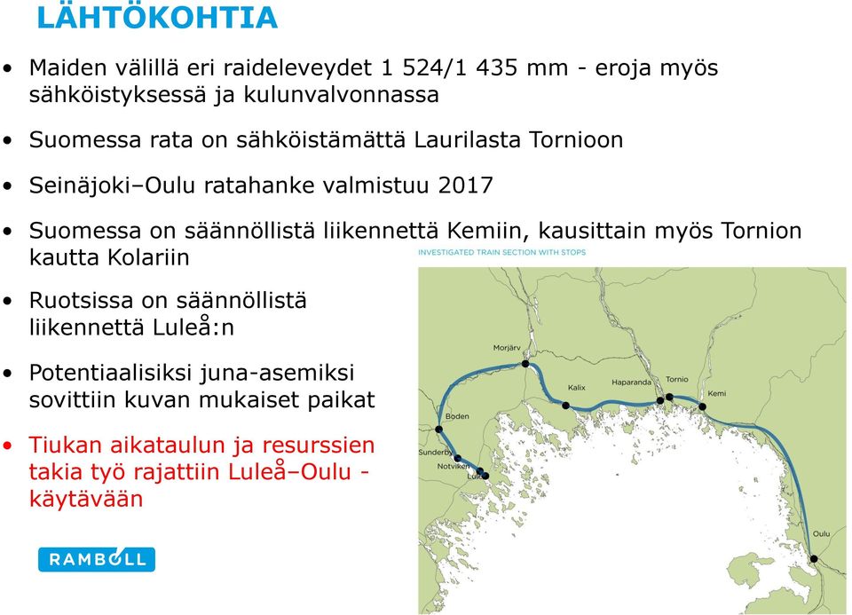 liikennettä Kemiin, kausittain myös Tornion kautta Kolariin Ruotsissa on säännöllistä liikennettä Luleå:n