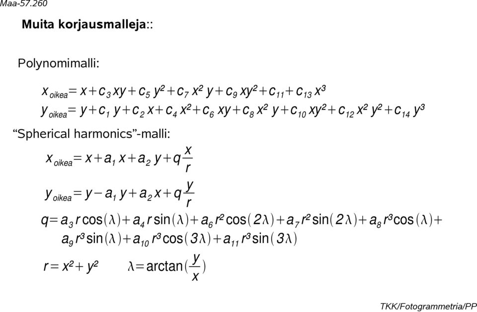 harmonics -malli: x r y y oikea = y a1 y a 2 x q r q=a 3 r cos a4 r sin a6 r² cos 2 a 7 r²