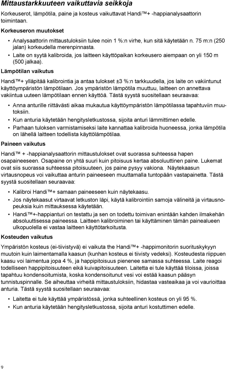 Laite on syytä kalibroida, jos laitteen käyttöpaikan korkeusero aiempaan on yli 150 m (500 jalkaa).