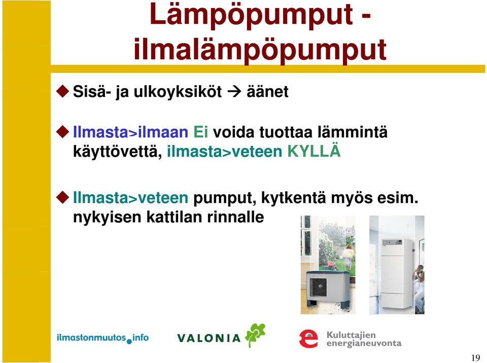 käyttövettä, ilmasta>veteen KYLLÄ Ilmasta>veteen