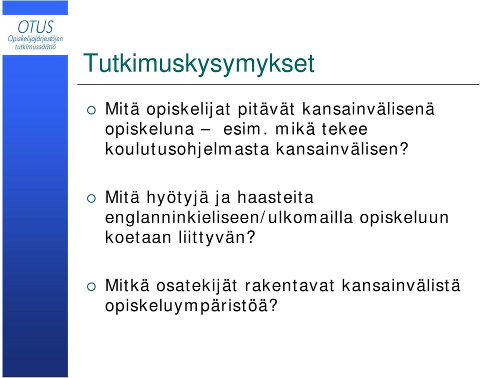 Mitä hyötyjä ja haasteita englanninkieliseen/ulkomailla opiskeluun