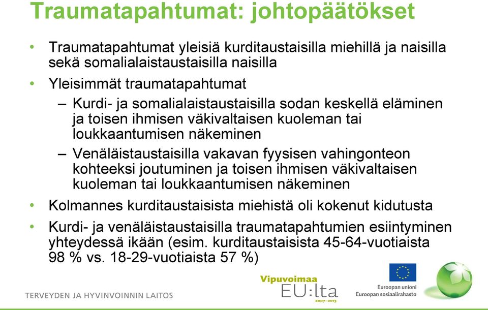 Venäläistaustaisilla vakavan fyysisen vahingonteon kohteeksi joutuminen ja toisen ihmisen väkivaltaisen kuoleman tai loukkaantumisen näkeminen Kolmannes