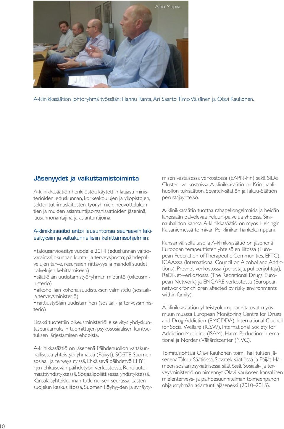 ja muiden asiantuntijaorganisaatioiden jäseninä, lausunnonantajina ja asiantuntijoina.