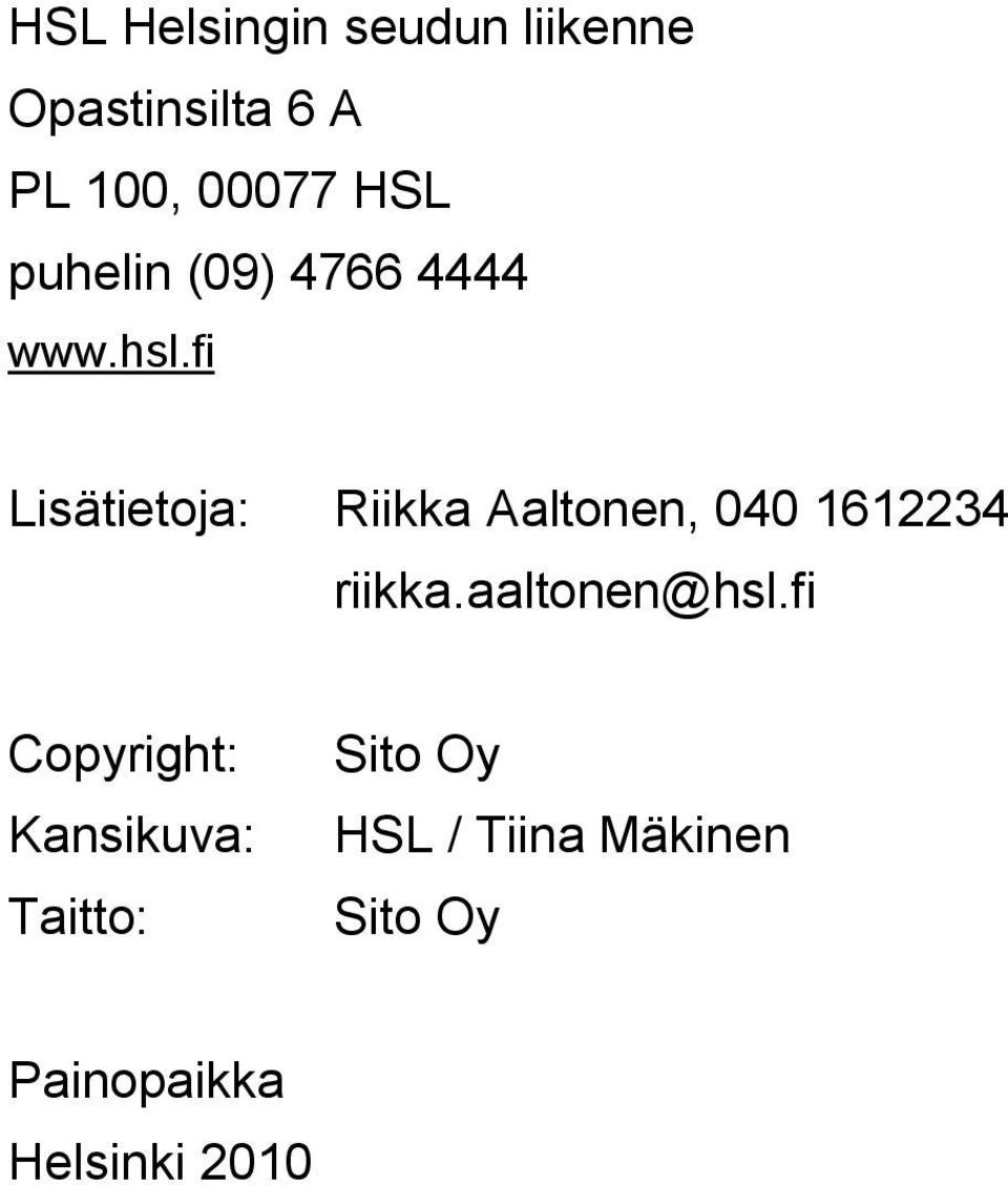fi Lisätietoja: Riikka Aaltonen, 040 1612234 riikka.