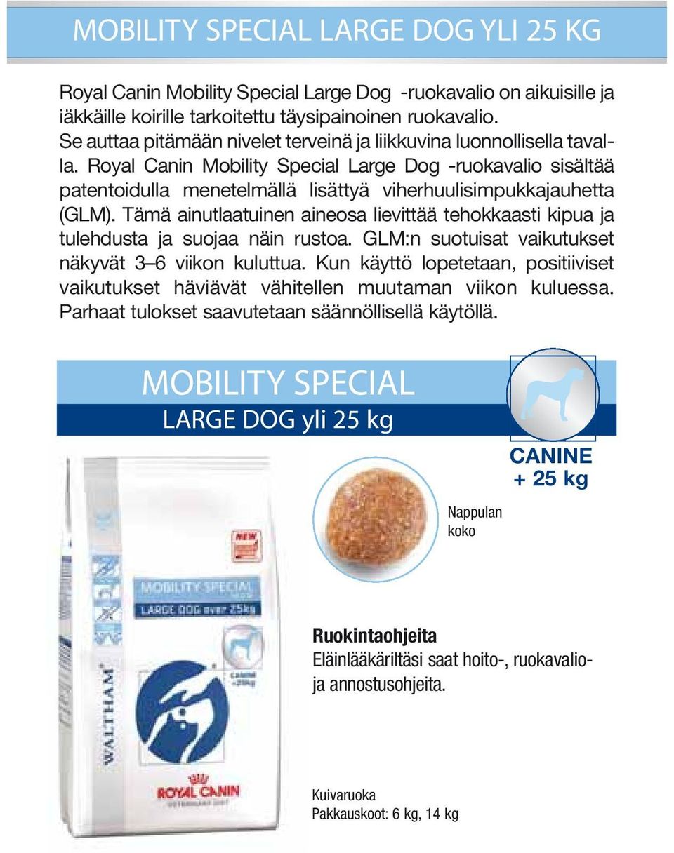 Royal Canin Mobility Special Large Dog -ruokavalio sisältää patentoidulla menetelmällä lisättyä viherhuulisimpukkajauhetta (GLM).