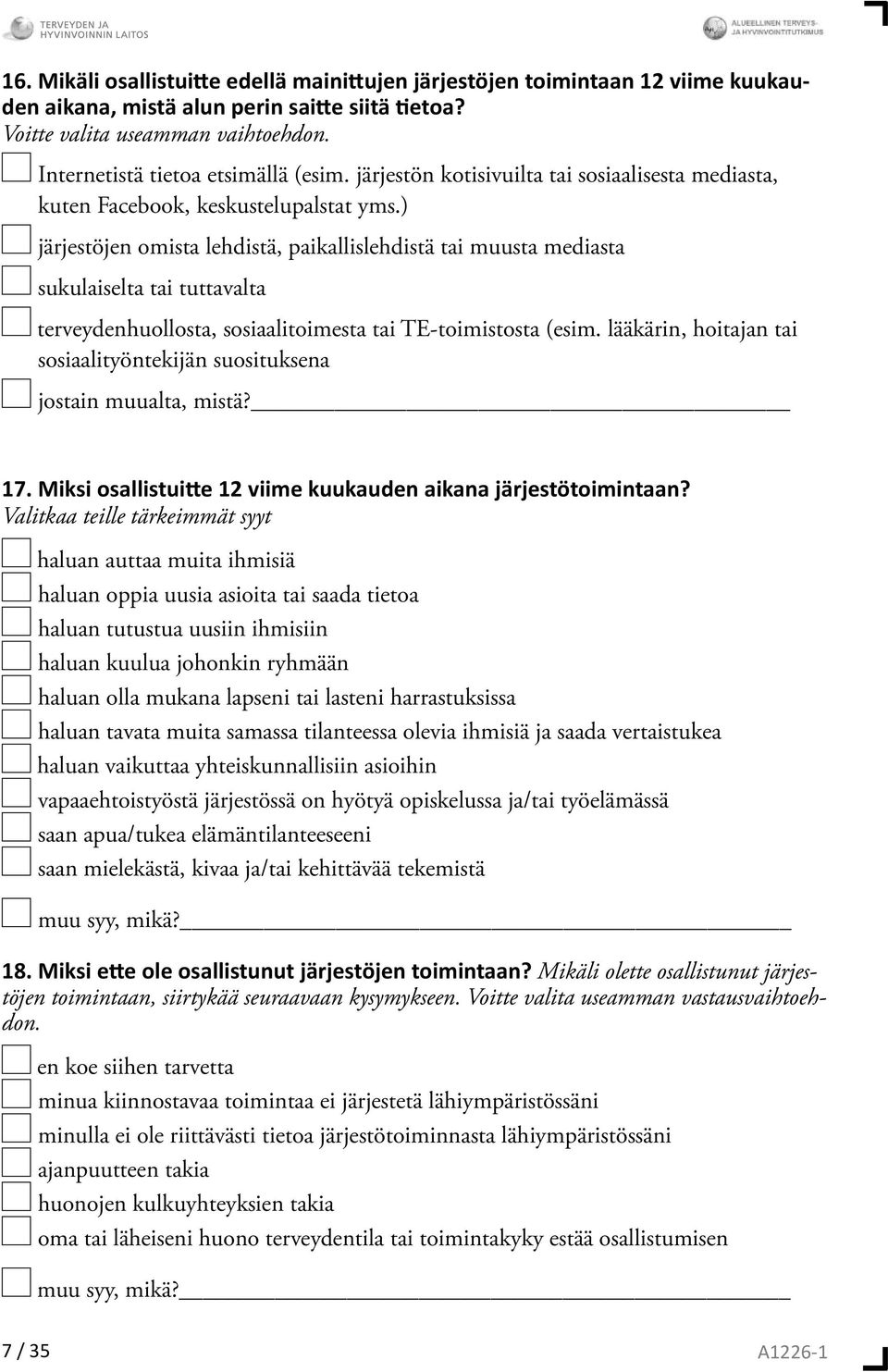 ) järjestöjen omista lehdistä, paikallislehdistä tai muusta mediasta sukulaiselta tai tuttavalta terveydenhuollosta, sosiaalitoimesta tai TE-toimistosta (esim.