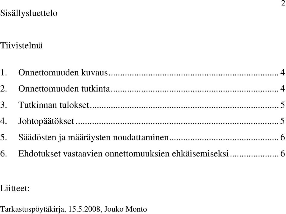 .. 5 5. Säädösten ja määräysten noudattaminen... 6 6.