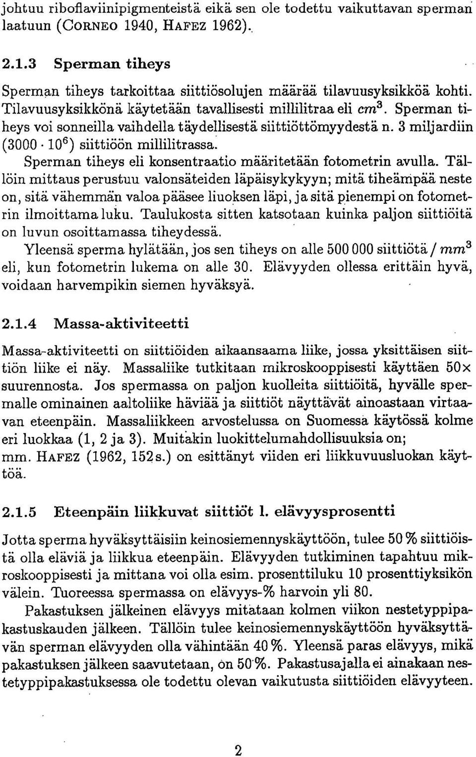 Sperman tiheys eli konsentraatio määritetään fotometrin avulla.