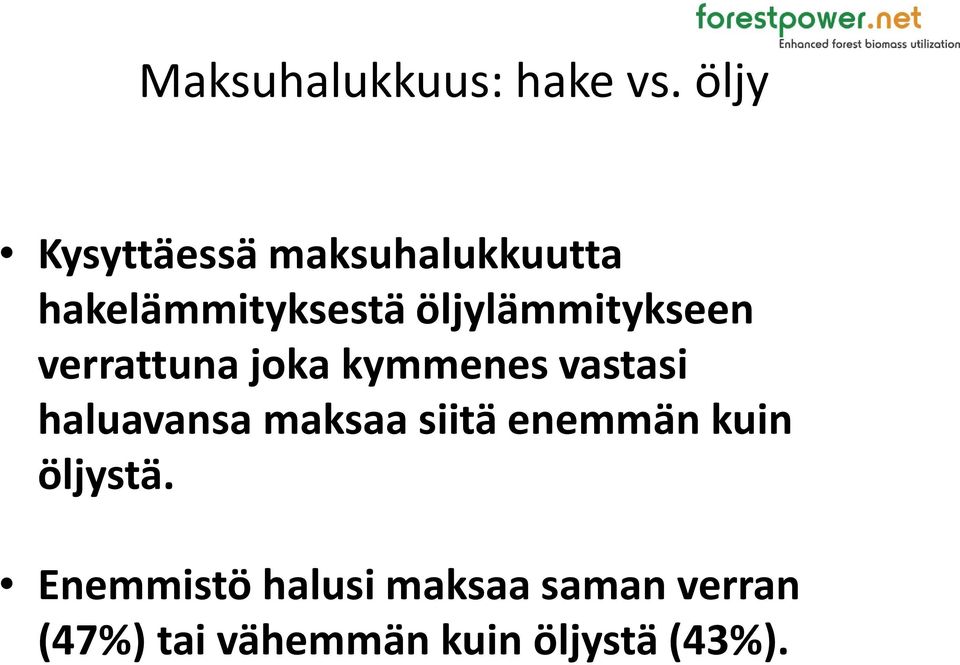 öljylämmitykseen verrattuna joka kymmenes vastasi haluavansa