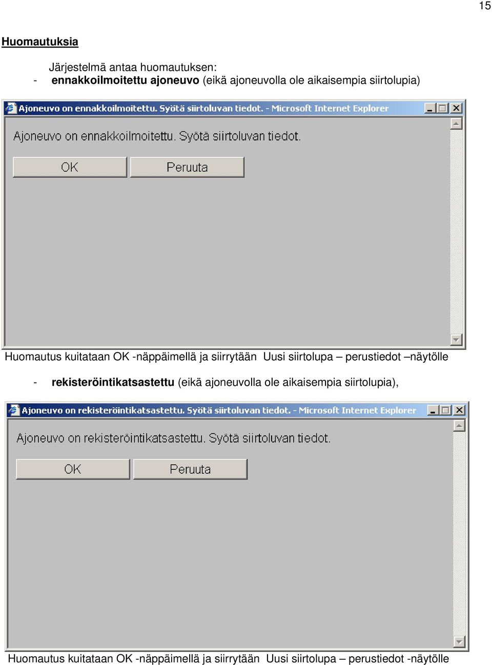 Uusi siirtolupa perustiedot näytölle - rekisteröintikatsastettu (eikä ajoneuvolla ole