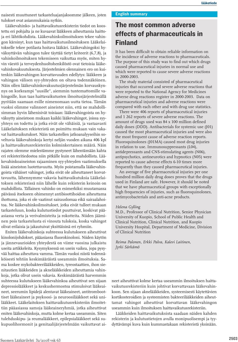 The study material consisted of pharmaceutical injuries that occurred and severe adverse reactions that were reported to the National Agency for Medicines adverse drug reactions register in 2000-2003.