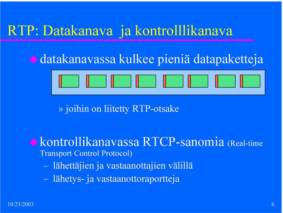 RTCP-sanomia (Real-time Transport Control Protocol) lähettäjien ja