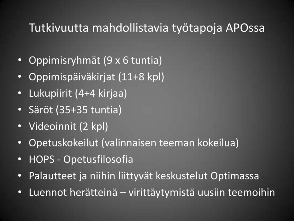 Videoinnit (2 kpl) Opetuskokeilut (valinnaisen teeman kokeilua) HOPS -