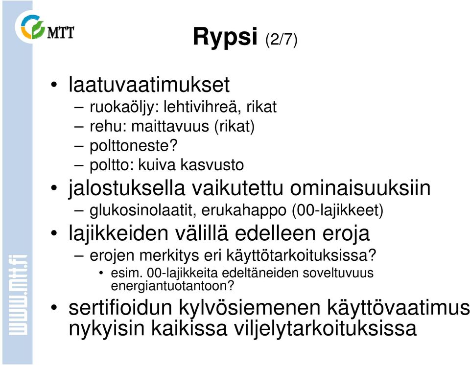 lajikkeiden välillä edelleen eroja erojen merkitys eri käyttötarkoituksissa? esim.