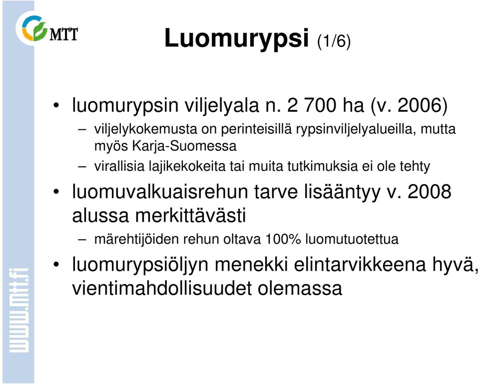 virallisia lajikekokeita tai muita tutkimuksia ei ole tehty luomuvalkuaisrehun tarve lisääntyy v.