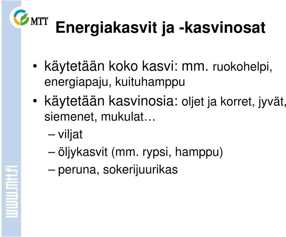 kasvinosia: oljet ja korret, jyvät, siemenet, mukulat