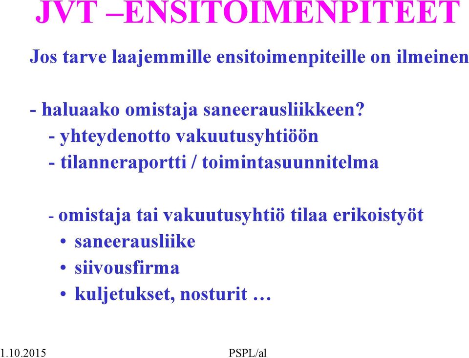 - yhteydenotto vakuutusyhtiöön - tilanneraportti /