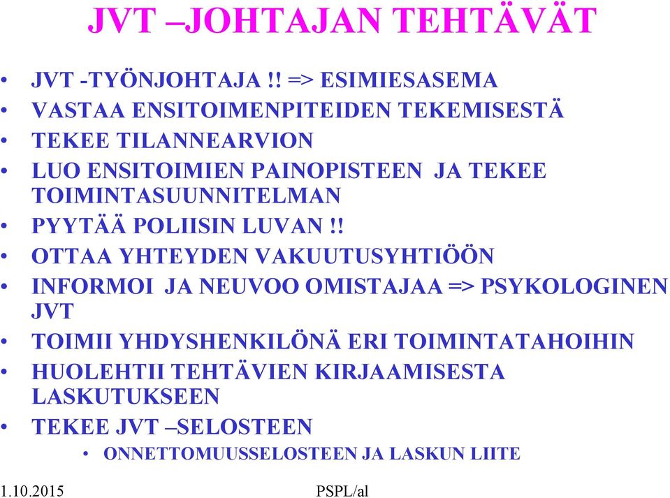 JA TEKEE TOIMINTASUUNNITELMAN PYYTÄÄ POLIISIN LUVAN!