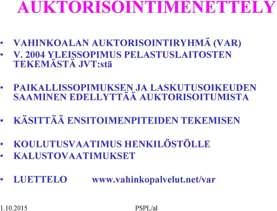 LASKUTUSOIKEUDEN SAAMINEN EDELLYTTÄÄ AUKTORISOITUMISTA KÄSITTÄÄ