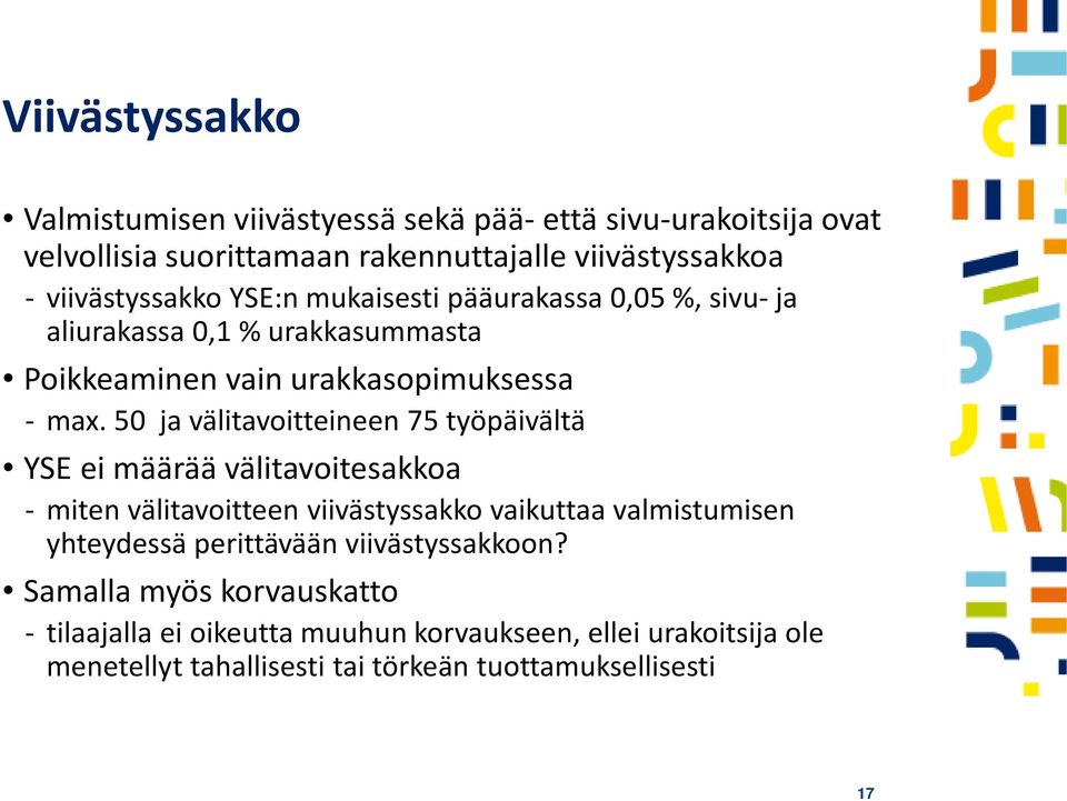 50 ja välitavoitteineen 75 työpäivältä YSE ei määrää välitavoitesakkoa miten välitavoitteen viivästyssakko vaikuttaa valmistumisen yhteydessä