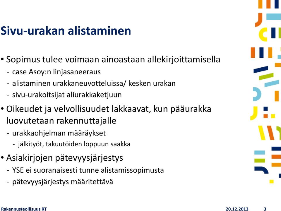 pääurakka luovutetaan rakennuttajalle urakkaohjelman määräykset jälkityöt, takuutöiden loppuun saakka Asiakirjojen