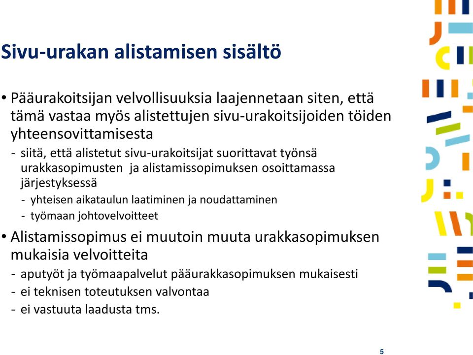 järjestyksessä yhteisen aikataulun laatiminen ja noudattaminen työmaan johtovelvoitteet Alistamissopimus ei muutoin muuta urakkasopimuksen