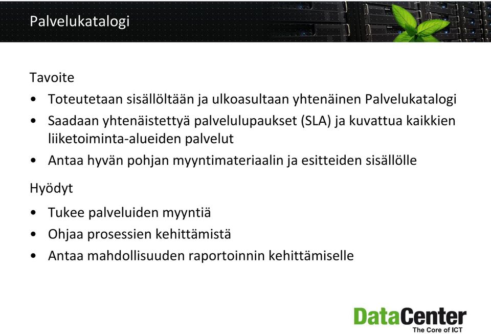 liiketoiminta-alueiden palvelut Antaa hyvän pohjan myyntimateriaalin ja esitteiden