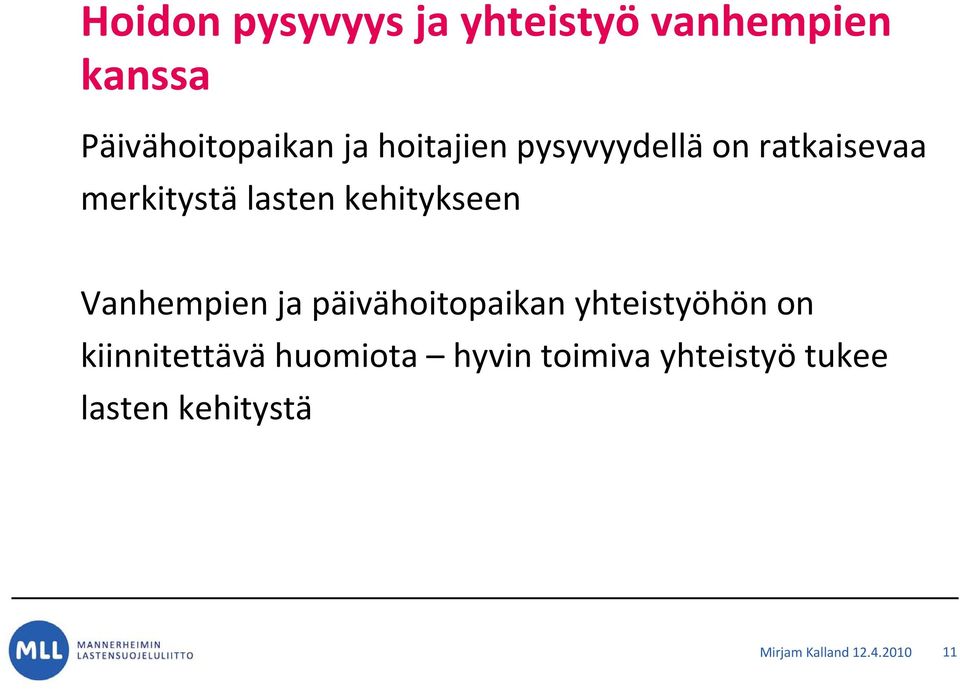 Vanhempien ja päivähoitopaikan yhteistyöhön on kiinnitettävä huomiota