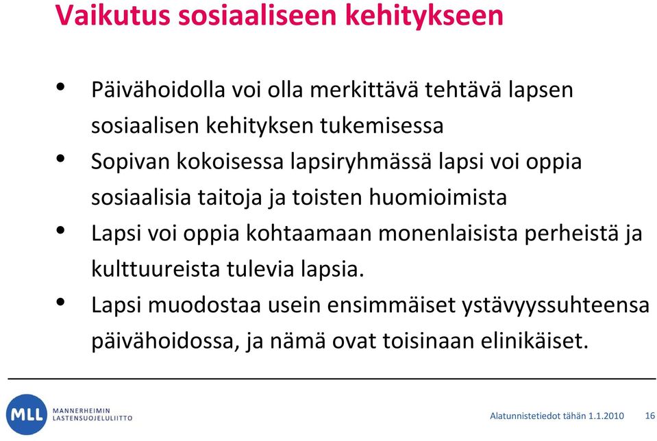 Lapsi voi oppia kohtaamaan monenlaisista perheistä ja kulttuureista tulevia lapsia.