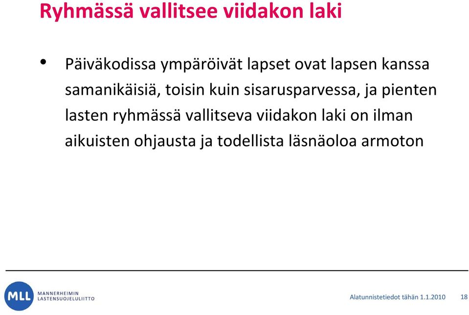 lasten ryhmässä vallitseva viidakon laki on ilman aikuisten ohjausta