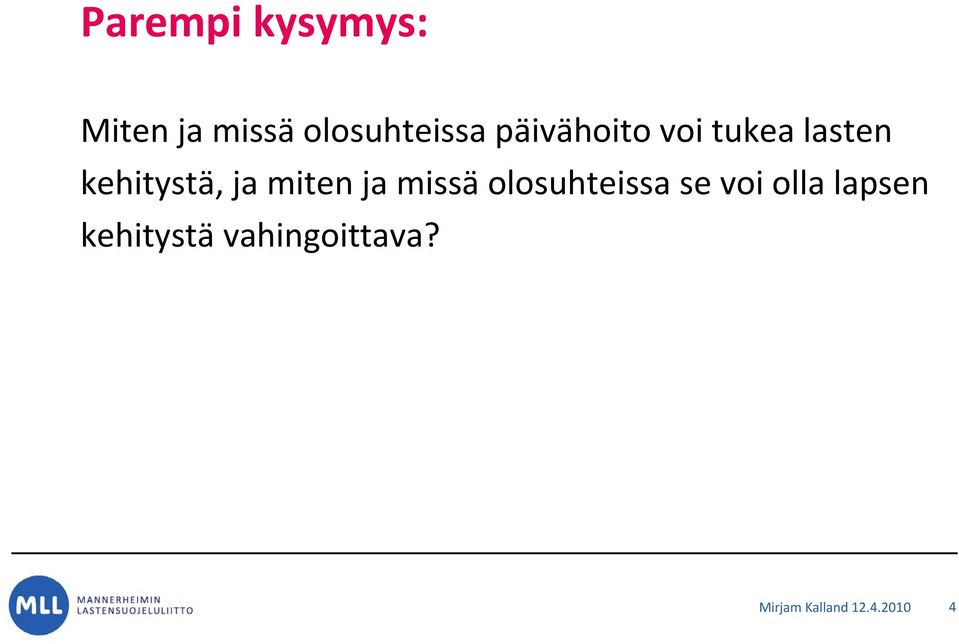 miten ja missä olosuhteissa se voi olla lapsen