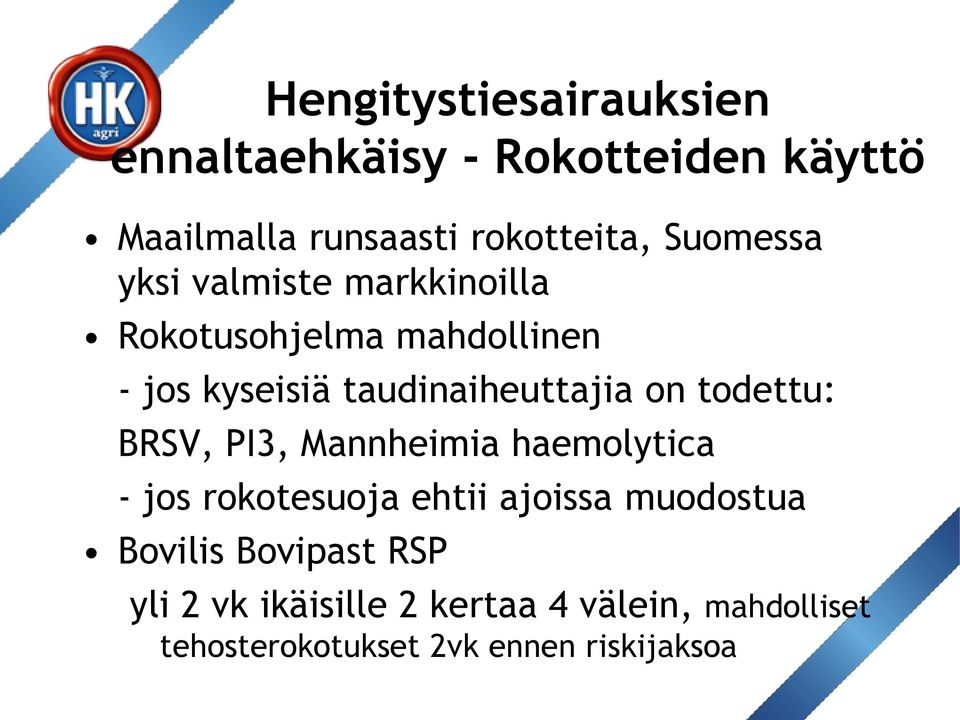 on todettu: BRSV, PI3, Mannheimia haemolytica - jos rokotesuoja ehtii ajoissa muodostua Bovilis