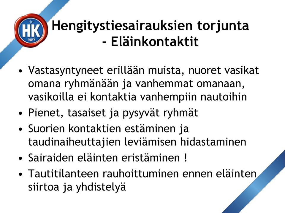 tasaiset ja pysyvät ryhmät Suorien kontaktien estäminen ja taudinaiheuttajien leviämisen