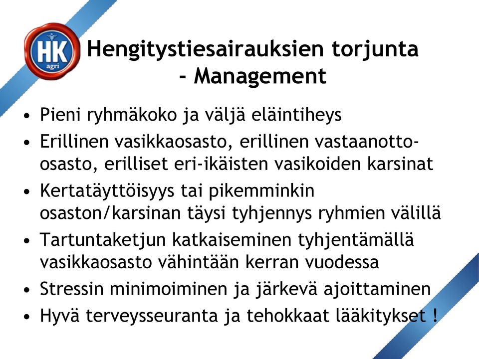 osaston/karsinan täysi tyhjennys ryhmien välillä Tartuntaketjun katkaiseminen tyhjentämällä vasikkaosasto