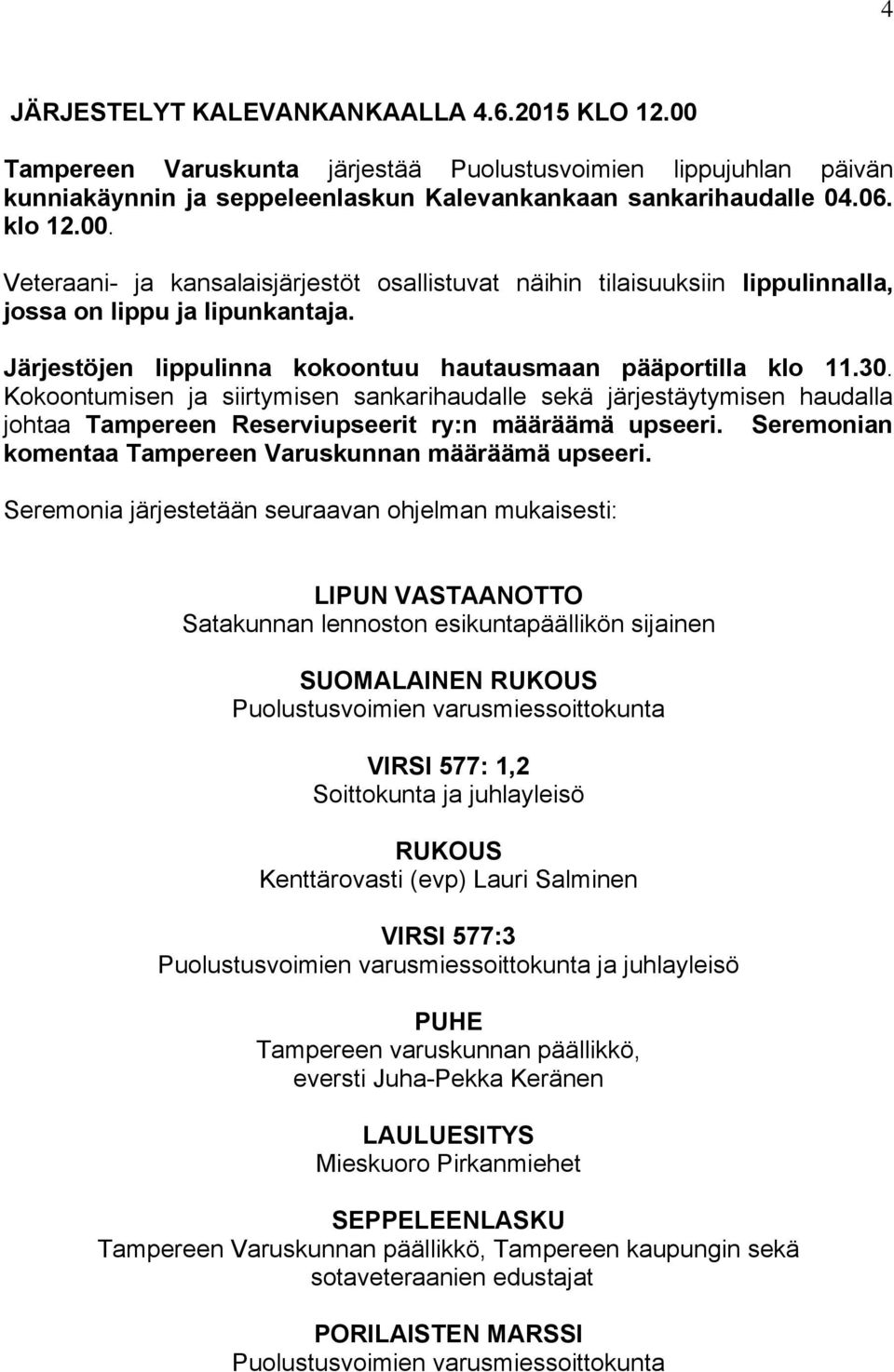Seremonian komentaa Tampereen Varuskunnan määräämä upseeri.