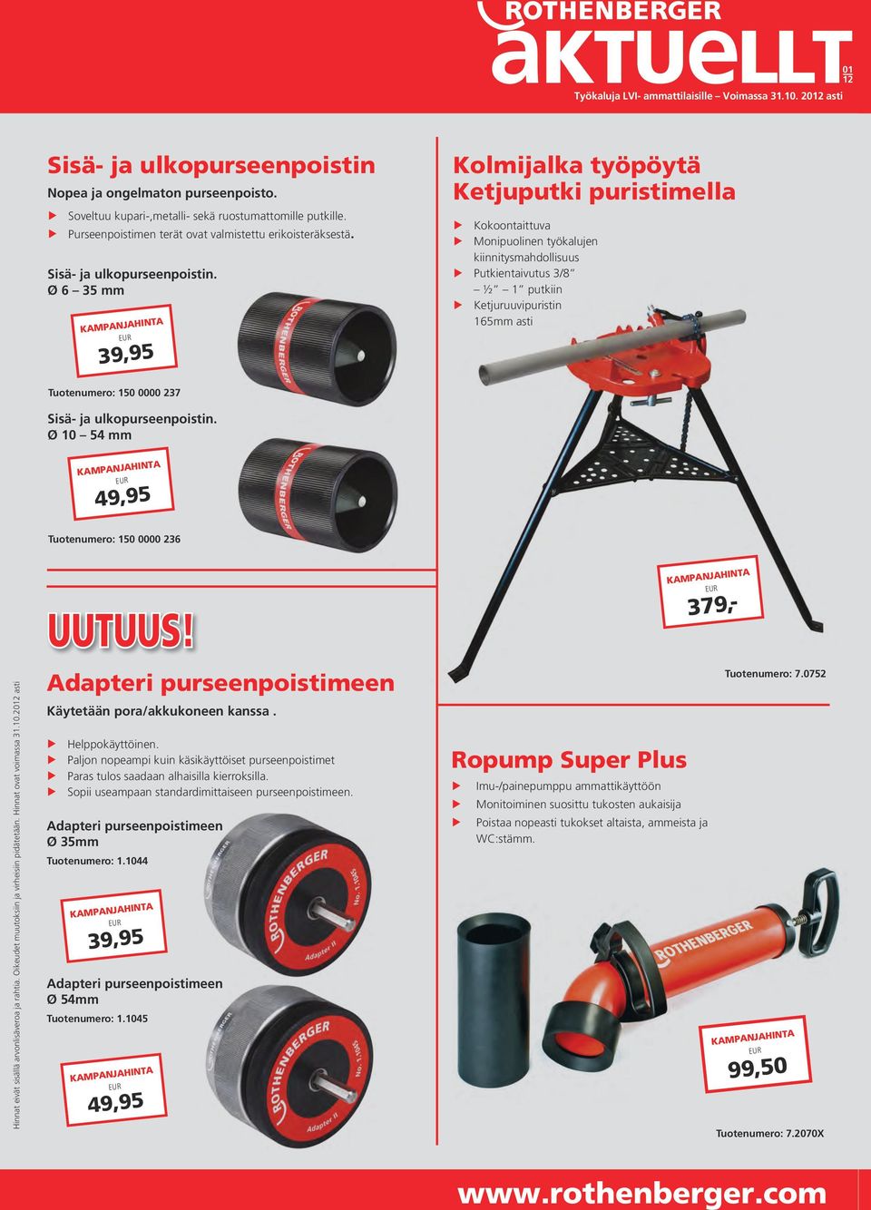 Ø 6 35 mm 39,95 Kolmijalka työpöytä Ketjuputki puristimella Kokoontaittuva Monipuolinen työkalujen kiinnitysmahdollisuus Putkientaivutus 3/8 ½ 1 putkiin Ketjuruuvipuristin 165mm asti Tuotenumero: 150