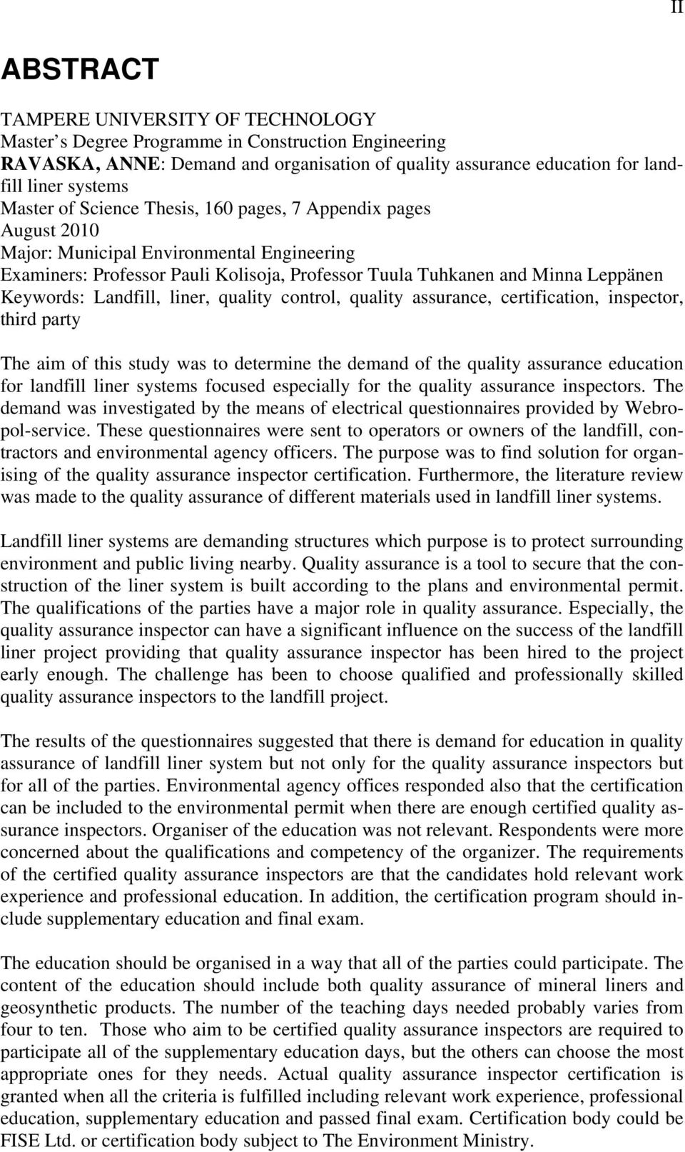 Landfill, liner, quality control, quality assurance, certification, inspector, third party The aim of this study was to determine the demand of the quality assurance education for landfill liner
