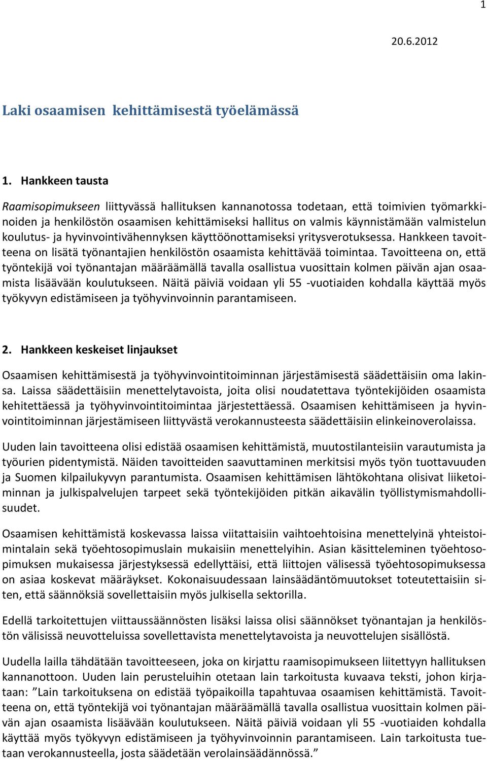 koulutus- ja hyvinvointivähennyksen käyttöönottamiseksi yritysverotuksessa. Hankkeen tavoitteena on lisätä työnantajien henkilöstön osaamista kehittävää toimintaa.